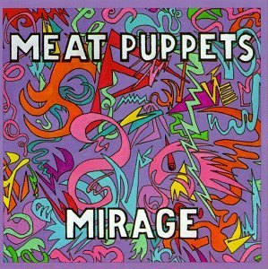 Meat Puppets/Mirage
