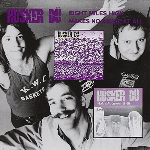 Husker Du/Eight Miles High/Makes No Sens