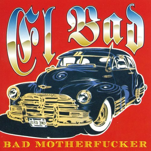 El Bad/Bad Motherfucker