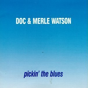 Doc & Merle Watson/Pickin' The Blues