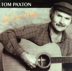 Tom Paxton/And Loving You
