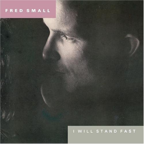 Fred Small/I Will Stand Fast