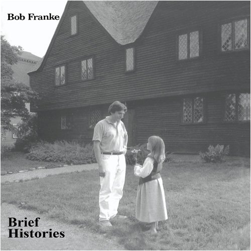 Bob Franke/Brief Histories