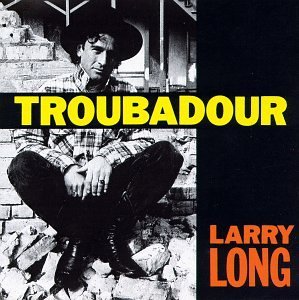 LONG,LARRY/TROUBADOUR