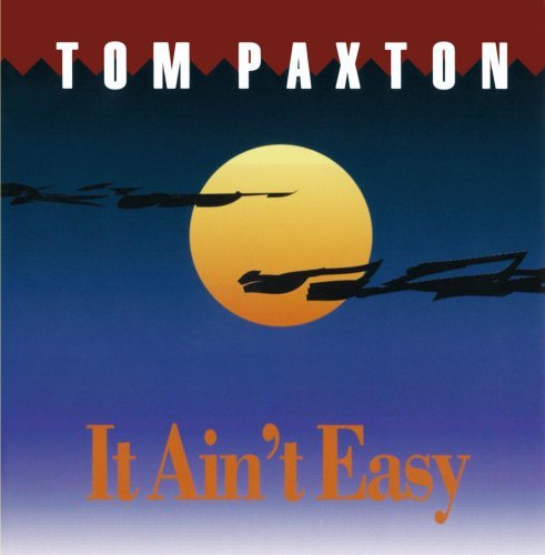 Tom Paxton/It Ain'T Easy