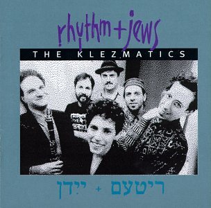 KLEZMATICS/RHYTHM & JEWS