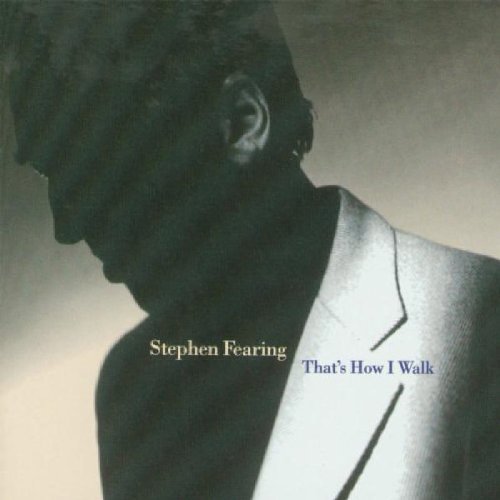 Stephen Fearing/That's How I Walk