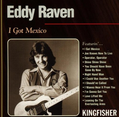 Eddy Raven/I Got Mexico