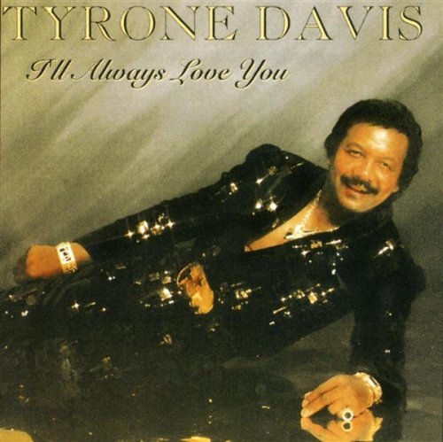 Tyrone Davis/I'Ll Always Love You