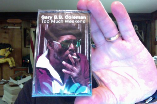 Gary B.B. Coleman/Too Much Weekend