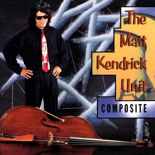 The Matt Kendrick Unit/Composite