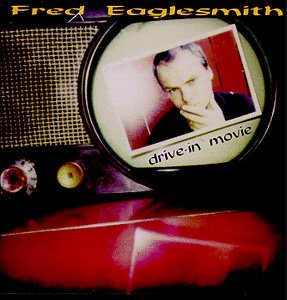 Fred Eaglesmith Drive In Movie 