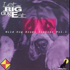 Let The Big Dog Eat/Vol. 1-Wild Dog Blues Sampler