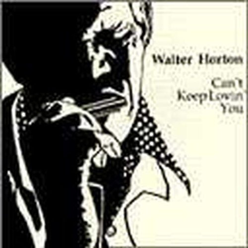 Walter Horton/Can't Keep Loving You