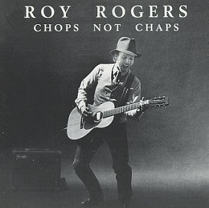ROGERS,ROY/CHOPS NOT CHAPS