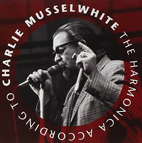 Charlie Musselwhite/Harmonica According To Charlie