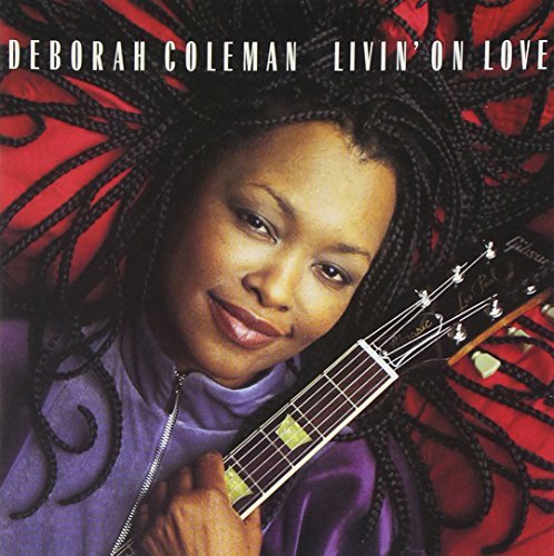 Deborah Coleman/Livin' On Love
