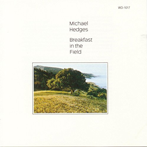 Michael Hedges/Breakfast In The Field
