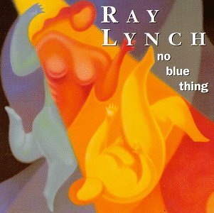 LYNCH,RAY/NO BLUE THING