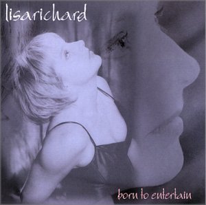 Lisa Richard/Born To Entertain