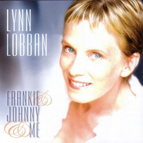 Lynn Lobban/Frankie & Johnny & Me