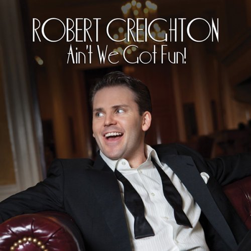 Robert Creighton/Ain'T We Got Fun