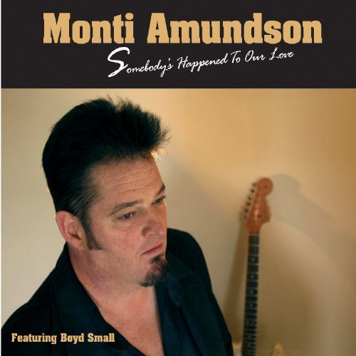 Monti Amundson/Somebody's Happened To Our Lov
