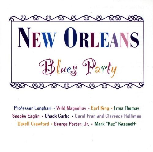 New Orleans Blues Party/New Orleans Blues Party@King/Thomas/Eaglin/Carbo/Fran@Prof Longhair/Wild Magnolias
