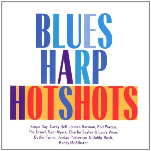 Blues Harp Hotshots/Blues Harp Hotshots@Crawl/Sugar Ray/Harman/Sayles@Holmstrom/Eaglin/Myers/Bell