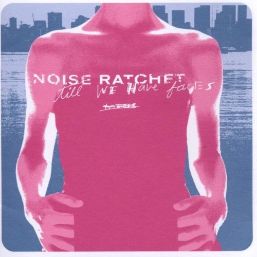 Noise Ratchet/Till We Have Faces
