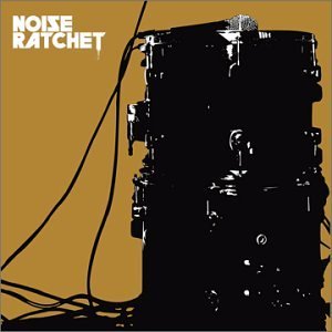 Noise Ratchet/Noise Ratchet Ep
