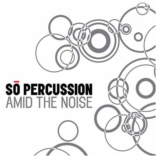 So Percussion/Amid The Noise