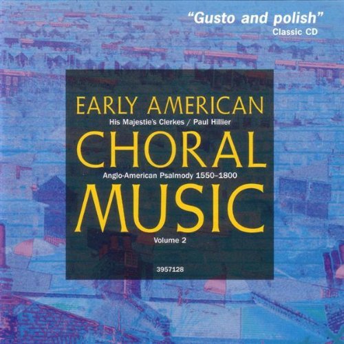 His Majestie's Clerkes & Paul/Early American Choral Music Vo@Hillier/Majestie's Clerkes
