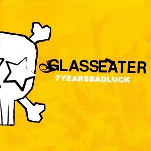 Glasseater/Seven Years Bad Luck
