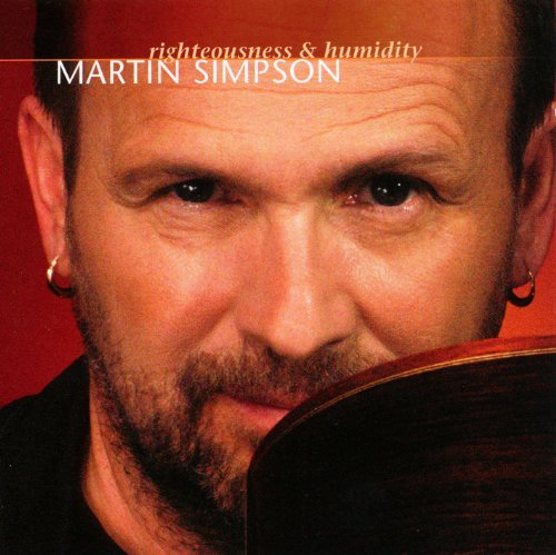 Martin Simpson/Righteousness & Humidity@Import-Gbr
