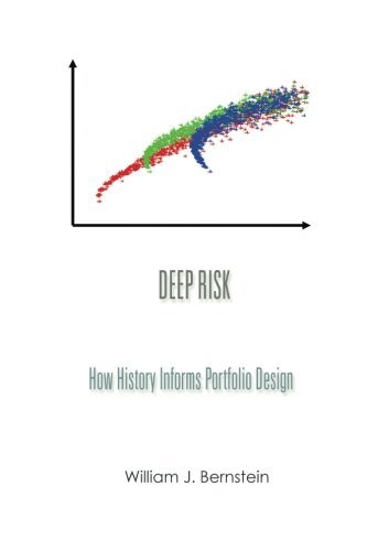William J. Bernstein/Deep Risk@ How History Informs Portfolio Design