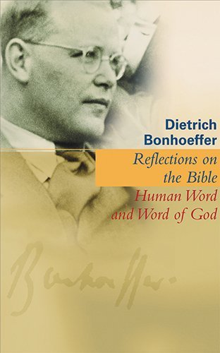 Dietrich Bonhoeffer Reflections On The Bible Human Word And Word Of God 
