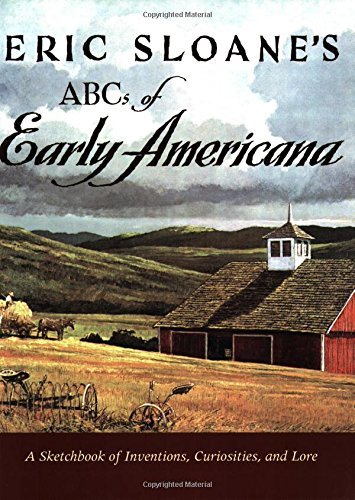 Eric Sloane Eric Sloane's Abcs Of Early Americana A Sketchbook Of Inventions Curiosities And Lore 