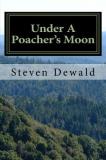 Steven M. Dewald Under A Poacher's Moon Stories Of A Wisconsin Game Warden 