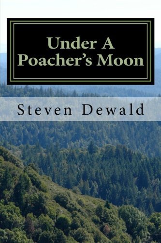 Steven M. Dewald Under A Poacher's Moon Stories Of A Wisconsin Game Warden 