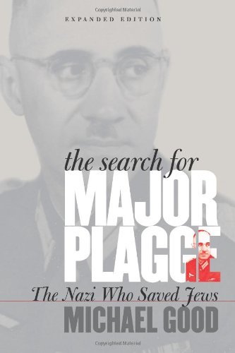 Michael Good The Search For Major Plagge The Nazi Who Saved Jews Expanded Edition Expanded 
