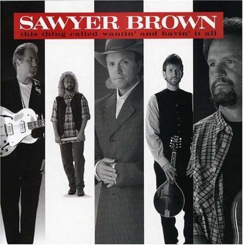 Sawyer Brown/Wantin' & Havin It All@Cd-R