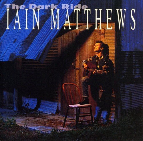 Iain Matthews/Dark Ride