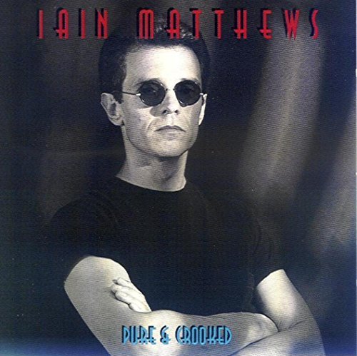 Iain Matthews/Pure & Crooked