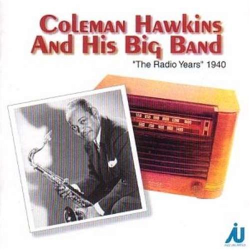 Coleman Hawkins/Radio Years 1940