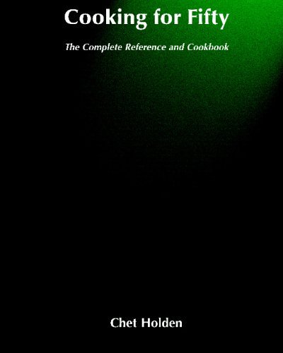 Chet Holden Cooking For Fifty The Complete Reference And Cookbook 