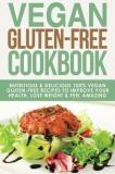 Kira Novac Vegan Gluten Free Cookbook Nutritious And Delicious 100% Vegan + Gluten Fre 
