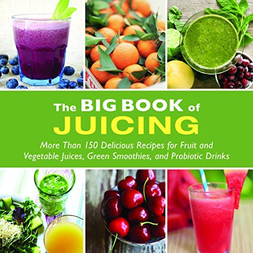 Skyhorse Publishing The Big Book Of Juicing More Than 150 Delicious Recipes For Fruit & Veget 