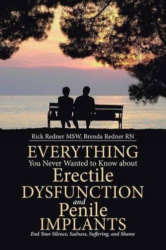 Rick Redner Msw Everything You Never Wanted To Know About Erectile End Your Silence Sadness Suffering And Shame 