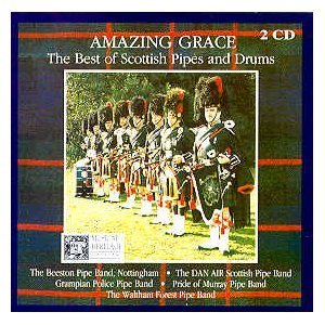 AMAZING GRACE: THE BEST OF SCOTTISH PIPES AND DRUM